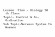 Lesson Plan – Biology 10 th Class Topic- Control & Co-Ordination Sub Topic-Nervous System In Humans