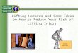 Lifting Hazards and Some Ideas on How to Reduce Your Risk of Lifting Injury Lotsa pounds