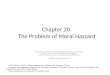 Chapter 20: The Problem of Moral Hazzard Managerial Economics: A Problem Solving Appraoch (2 nd Edition) Luke M. Froeb, luke.froeb@owen.vanderbilt.edu