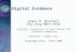Digital Evidence Angus M. Marshall BSc CEng MBCS FRSA Lecturer, University of Hull Centre for Internet Computing Director, n-gate ltd. Programme Chair,