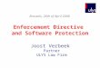 Enforcement Directive and Software Protection Joost Verbeek Partner ULYS Law Firm Brussels, 26th of April 2006