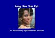 Aung San Suu Kyi The World's Only Imprisoned Nobel Laureate