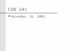 COB 241 November 18, 2002 Accounting Jeopardy… November 18, 2002
