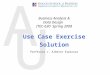 A U Use Case Exercise Solution Professor J. Alberto Espinosa Business Analysis & Data Design ITEC-630 Spring 2008