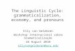 The Linguistic Cycle: grammaticalization, economy, and pronouns Elly van Gelderen Workshop Internacional sobre Gramaticalização 26 August 2010 ellyvangelderen@asu.edu