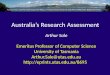 Australia’s Research Assessment Arthur Sale Emeritus Professor of Computer Science University of Tasmania Arthur.Sale@utas.edu.au 