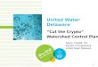 1 United Water Delaware “Cut the Crypto” Watershed Control Plan 1 Nancy Trushell, P.E. Director of Engineering United Water Delaware