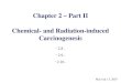 Chapter 2 – Part II Chemical- and Radiation-induced Carcinogenesis - 2.8 - - 2.9 - - 2.10 - Mar 8 & 13, 2007