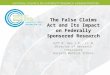 The False Claims Act and Its Impact on Federally Sponsored Research Jeff M. Seo J.D., LL.M. Director of Research Compliance Harvard Medical School