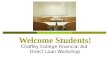 Welcome Students! Chaffey College Financial Aid Direct Loan Workshop
