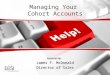 Managing Your Cohort Accounts Presented By: James F. McDonald Director of Sales