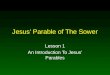 Jesus’ Parable of The Sower Lesson 1 An Introduction To Jesus’ Parables