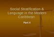 Social Stratification & Language in the Modern Caribbean Part II