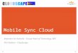 Mobile Sync Cloud Alejandro M. Ramallo - Group Head of Technology, BAT Phil Shotton - Cloudscape