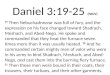 Daniel 3:19-25 (NKJV) 19 Then Nebuchadnezzar was full of fury, and the expression on his face changed toward Shadrach, Meshach, and Abed-Nego. He spoke