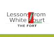 Lessons from White Court THE FORT. Nehemiah Nehemiah 1:2-4 2 that Hanani one of my brethren came with men from Judah; and I asked them concerning the
