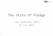 PledgeTRAC 2011 The State of Pledge Dev Workshop 2012 10 Jan 2012 1
