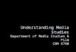 Understanding Media Studies Department of Media Studies & Film CRN 6760