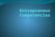 Competencies Competency is composed of knowledge, skills, abilities, traits and other characteristics for successful job performance. An entrepreneur