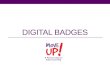DIGITAL BADGES. moveupct.org Overview I. Brief introduction to Move UP! II. What are digital badges ? III. How & why are digital badges being used? IV