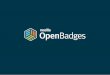 Open Badges are a form of personal social currency that build and communicate reputation and identity