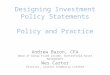 Designing Investment Policy Statements Policy and Practice Andrew Baron, CFA Head of Group Fixed Income, Butterfield Asset Management Wes Carter Director,
