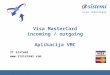 Visa MasterCard incoming / outgoing Aplikacija VMC IT Sistemi www.itsistemi.com