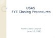 USAS FYE Closing Procedures North Coast Council June 13, 2013 1
