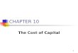 1 CHAPTER 10 The Cost of Capital. 2 Topics Cost of Capital Components Debt Preferred Common Equity WACC Composite Risk Adjustments WACC with Flotation