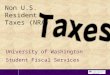 Non U.S. Resident Taxes (NRA) University of Washington Student Fiscal Services