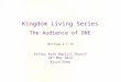 Kingdom Living Series The Audience of ONE Fettes Park Baptist Church 18 th May 2014 Alvin Chew Matthew 6:1-18