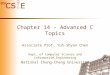 Chapter 14 - Advanced C Topics Associate Prof. Yuh-Shyan Chen Dept. of Computer Science and Information Engineering National Chung-Cheng University