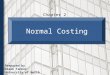Prepared by Diane Tanner University of North Florida Chapter 2 1 Normal Costing