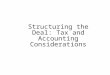Structuring the Deal: Tax and Accounting Considerations
