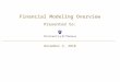 Financial Modeling Overview Presented to: December 2, 2010