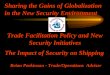 Trade Facilitation Policy and New Security Initiatives The Impact of Security on Shipping Brian Parkinson - Trade/Operations Adviser Sharing the Gains