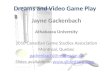 Dreams and Video Game Play Jayne Gackenbach Athabasca University 2010 Canadian Game Studies Association Montreal, Quebec gackenbachj@macewan.ca Slides