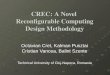 Octavian Cret, Kalman Pusztai Cristian Vancea, Balint Szente Technical University of Cluj-Napoca, Romania CREC: A Novel Reconfigurable Computing Design