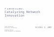 PlanetLab: Catalyzing Network Innovation October 2, 2007 Larry Peterson Princeton University Timothy Roscoe Intel Research at Berkeley