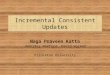 Incremental Consistent Updates Naga Praveen Katta Jennifer Rexford, David Walker Princeton University