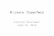 Private Transfers Gretchen Donehower June 16, 2010