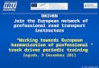 DRIVEN Join the European network of professional road transport instructors “Working towards European harmonisation of professional truck driver periodic