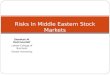 Shawkat M. Hammoudeh * Lebow College of Business Drexel University Risks In Middle Eastern Stock Markets