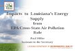 Impacts to Louisiana’s Energy Supply from EPA Cross-State Air Pollution Rule Paul Miller Assistant to the Secretary