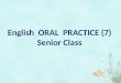 English ORAL PRACTICE (7) Senior Class. Communication Strategies 4