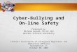 Cyber-Bullying and On-line Safety Presented by: Michele Aurand, MS Ed, NCC Western Illinois University Illinois Association of Collegiate Registrars and