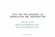 D.Gile TipsPhD1 TIPS FOR PhD RESEARCH IN TRANSLATION AND INTERPRETING Daniel Gile daniel.gile@yahoo.com 