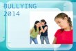 BULLYING 2014. What Is The Definition of Bullying?