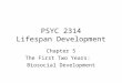 PSYC 2314 Lifespan Development Chapter 5 The First Two Years: Biosocial Development