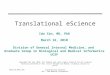 March 16, 2010: I. SimTranslational eScience Epi – 206 Medical Informatics Translational eScience Ida Sim, MD, PhD March 16, 2010 Division of General Internal